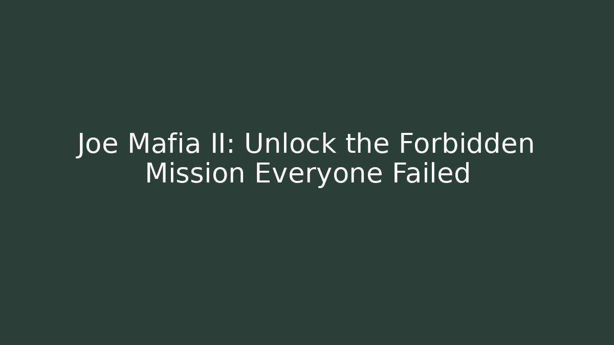 Joe Mafia II: Unlock the Forbidden Mission Everyone Failed