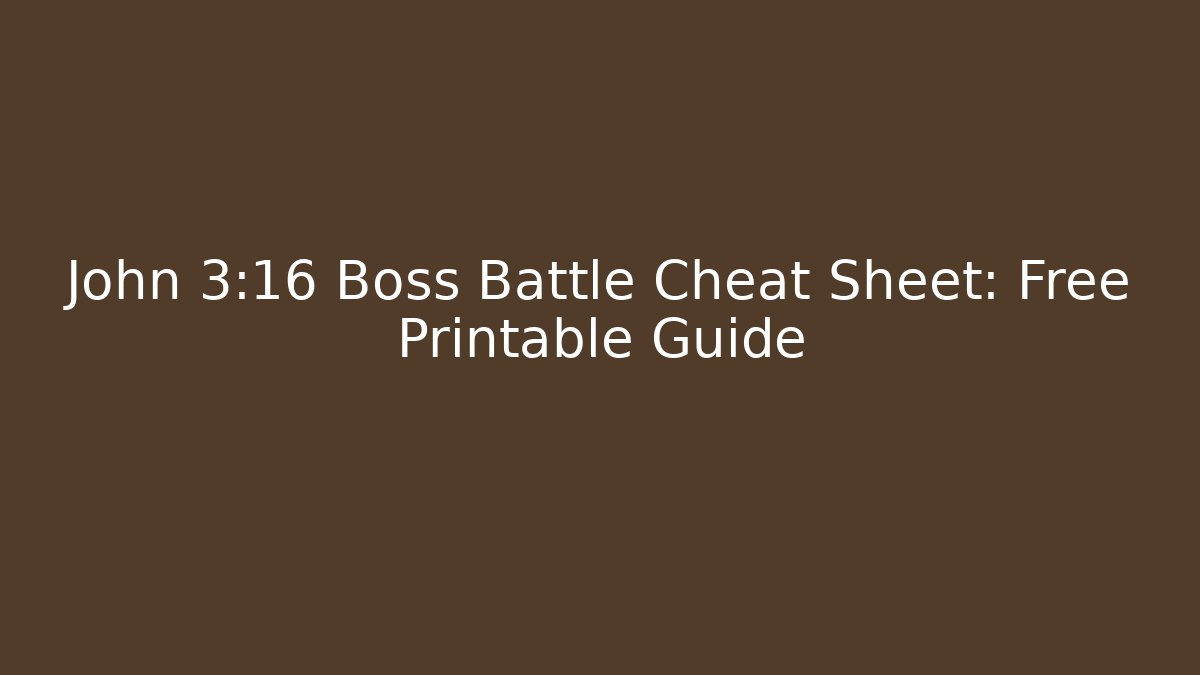 John 3:16 Boss Battle Cheat Sheet: Free Printable Guide