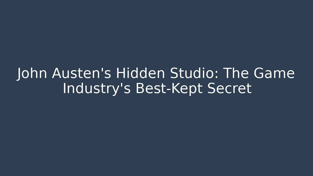 John Austen's Hidden Studio: The Game Industry's Best-Kept Secret