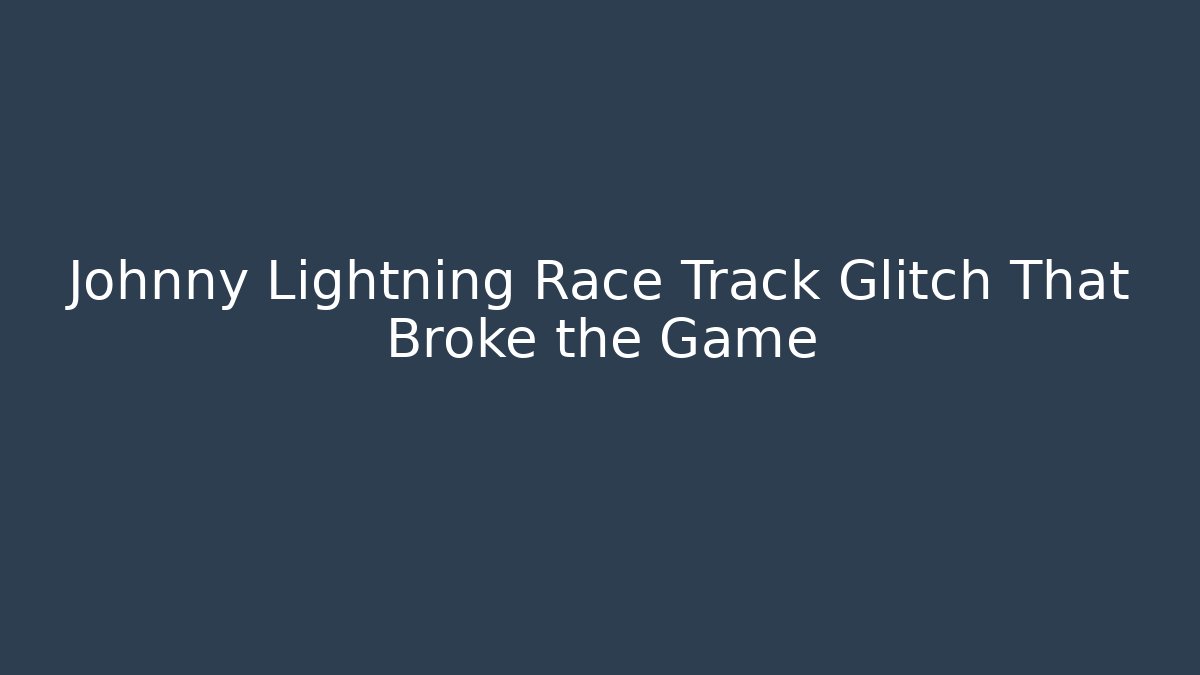 Johnny Lightning Race Track Glitch That Broke the Game - Felix Cat Insurance