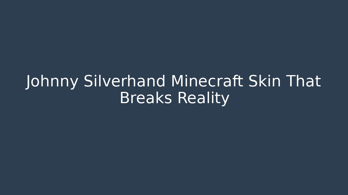 Johnny Silverhand Minecraft Skin That Breaks Reality