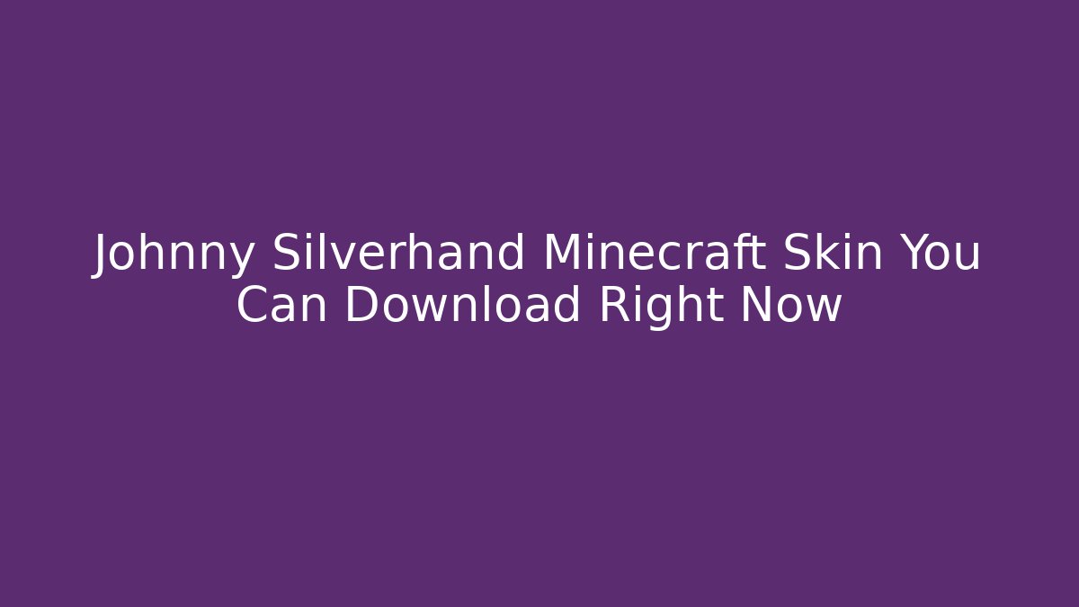 Johnny Silverhand Minecraft Skin You Can Download Right Now
