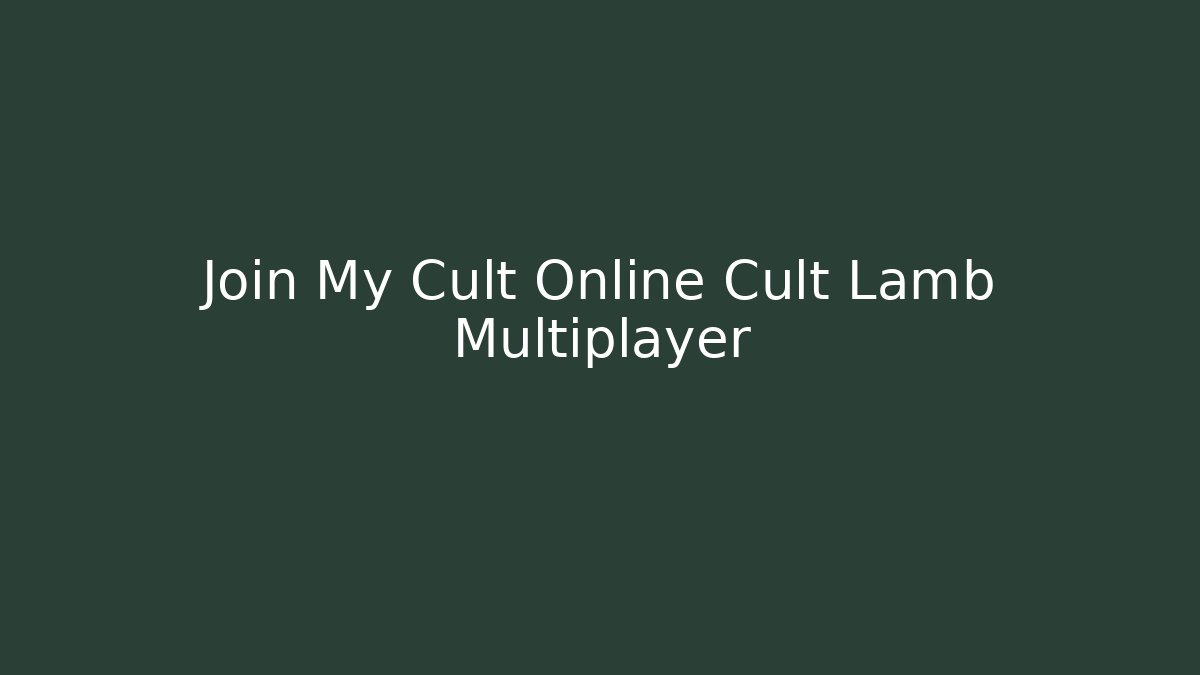 Join My Cult Online Cult Lamb Multiplayer