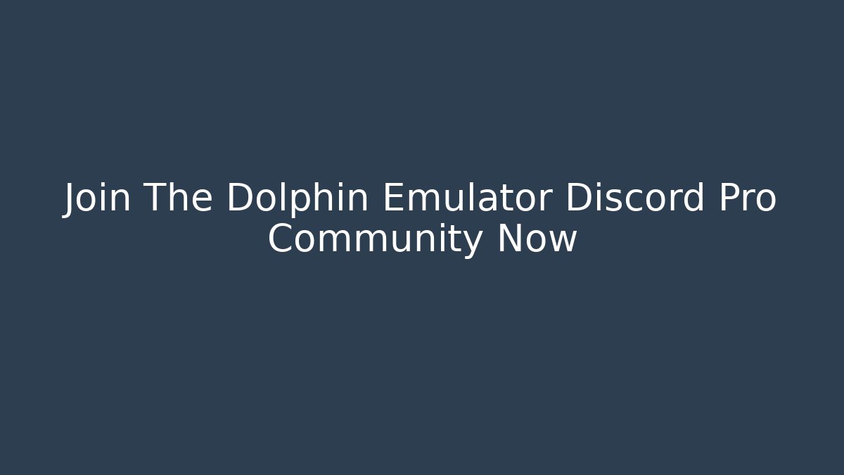 Join The Dolphin Emulator Discord Pro Community Now