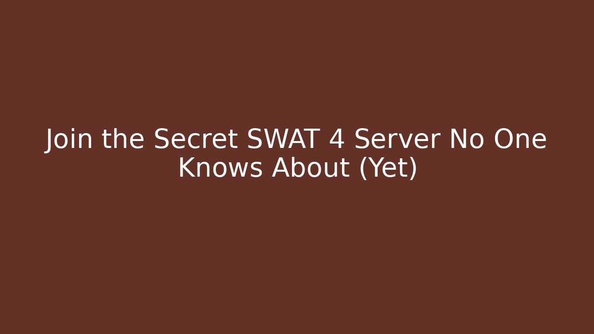 Join the Secret SWAT 4 Server No One Knows About (Yet) - Felix Cat Insurance