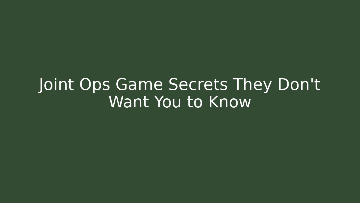 Joint Ops Game Secrets They Don't Want You to Know