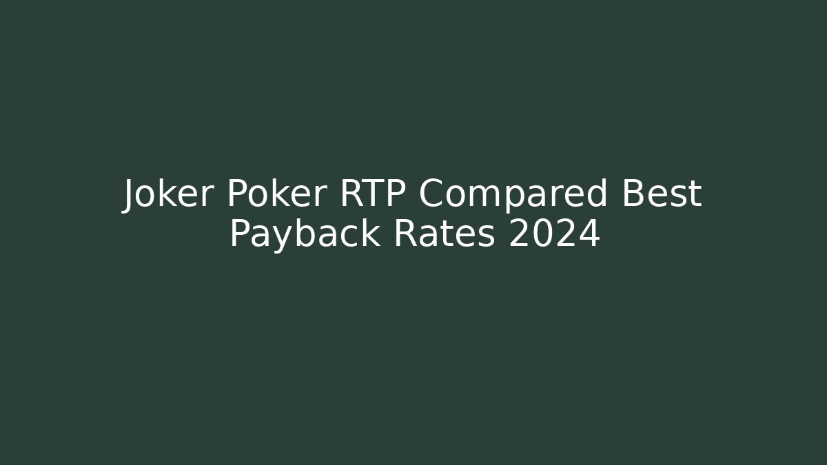 Joker Poker RTP Compared Best Payback Rates 2024 - Felix Cat Insurance