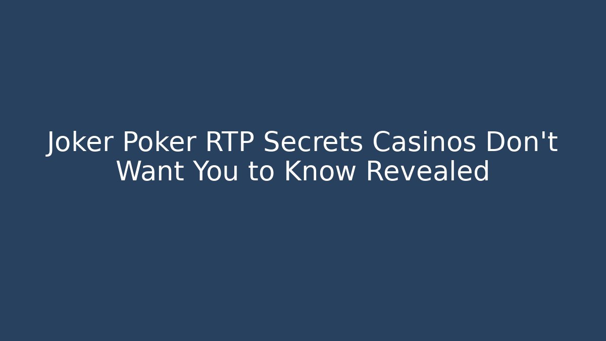 Joker Poker RTP Secrets Casinos Don't Want You to Know Revealed