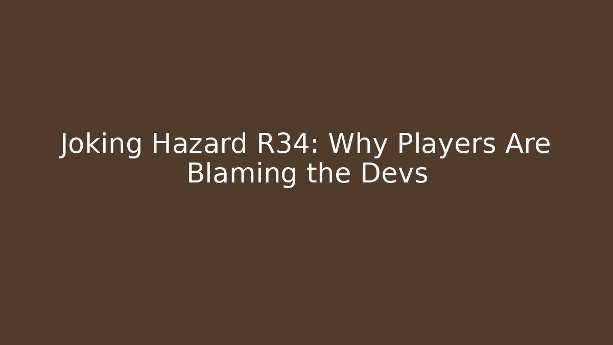 Joking Hazard R34: Why Players Are Blaming the Devs