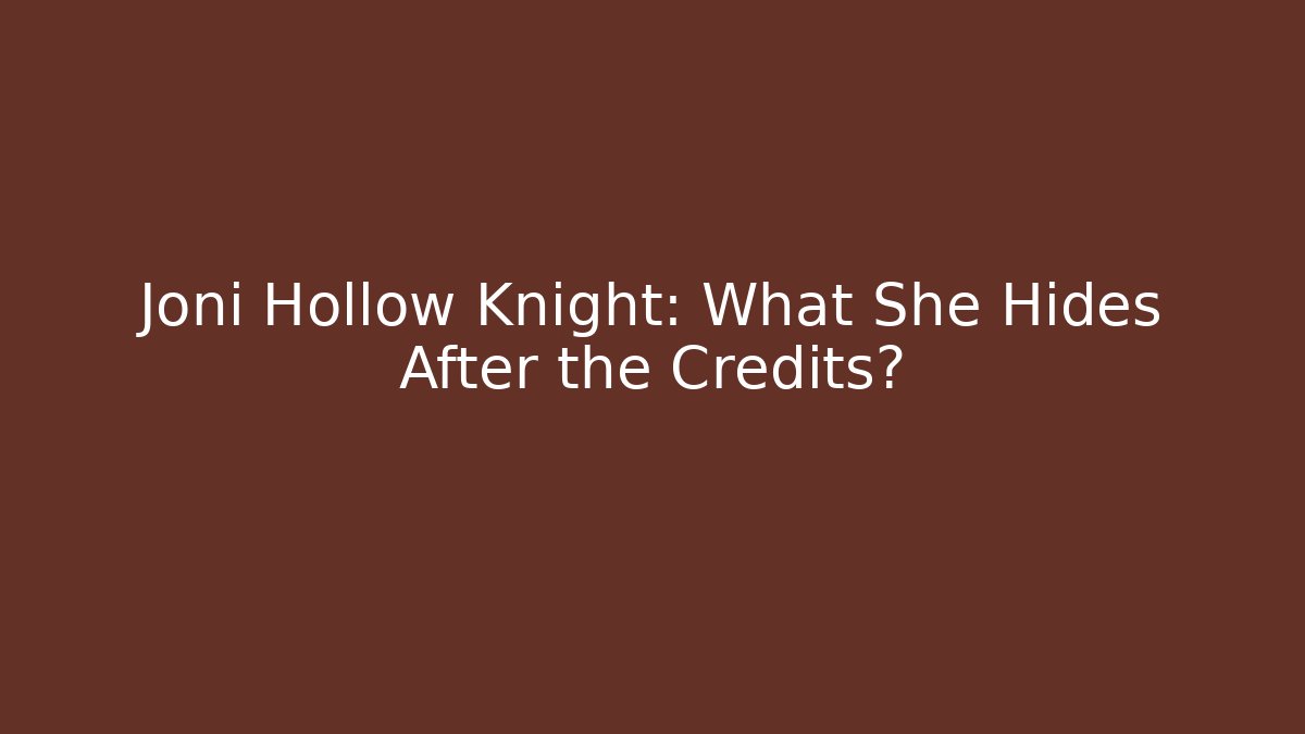 Joni Hollow Knight: What She Hides After the Credits?