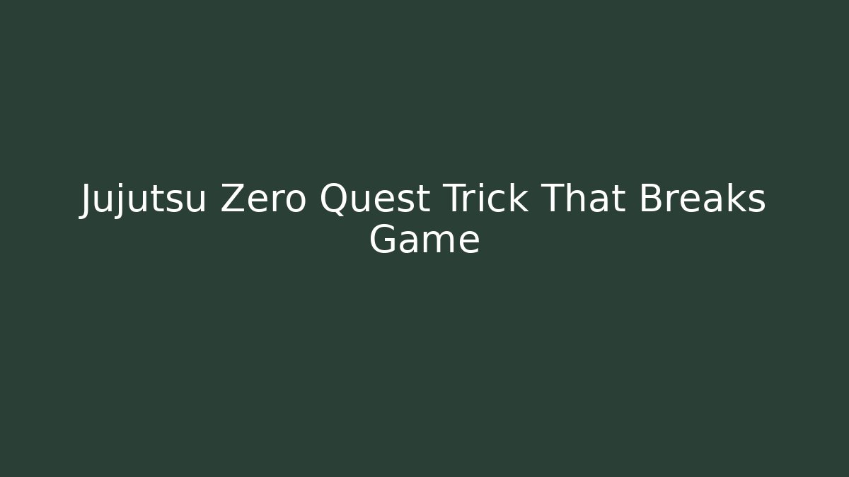 Jujutsu Zero Quest Trick That Breaks Game