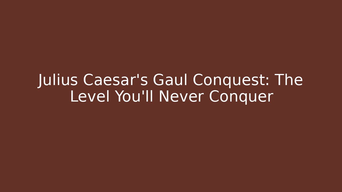 Julius Caesar's Gaul Conquest: The Level You’ll Never Conquer - Felix Cat Insurance