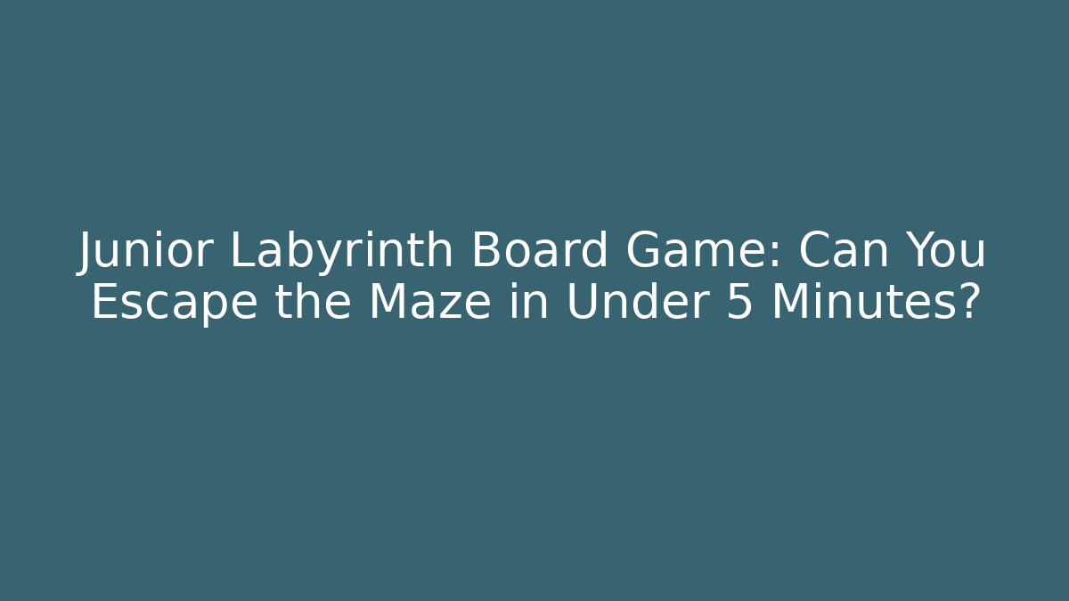 Junior Labyrinth Board Game: Can You Escape the Maze in Under 5 Minutes?