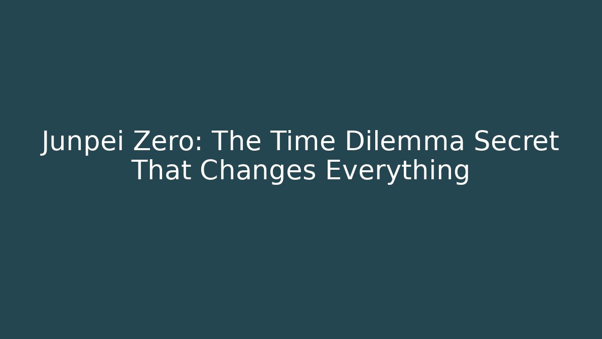 Junpei Zero: The Time Dilemma Secret That Changes Everything