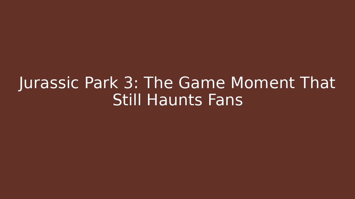 Jurassic Park 3: The Game Moment That Still Haunts Fans