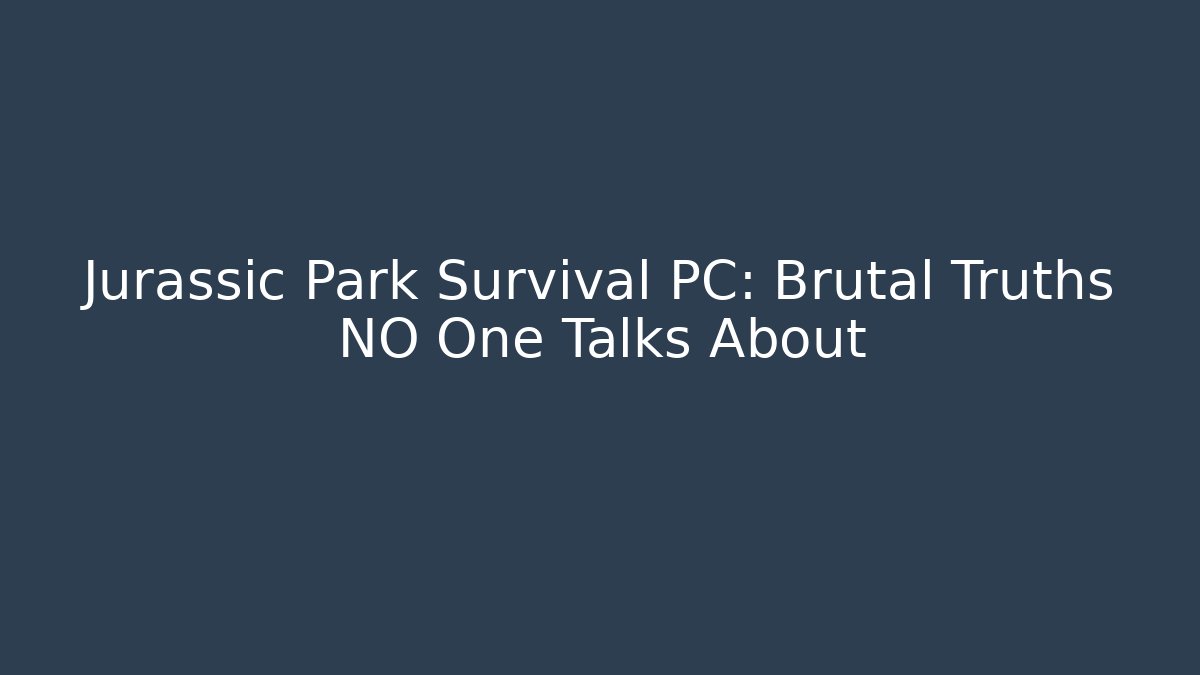 Jurassic Park Survival PC: Brutal Truths NO One Talks About