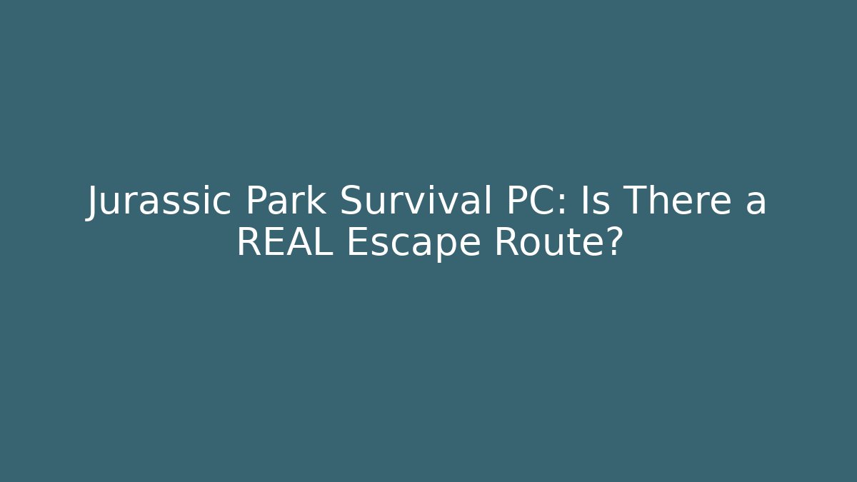 Jurassic Park Survival PC: Is There a REAL Escape Route?