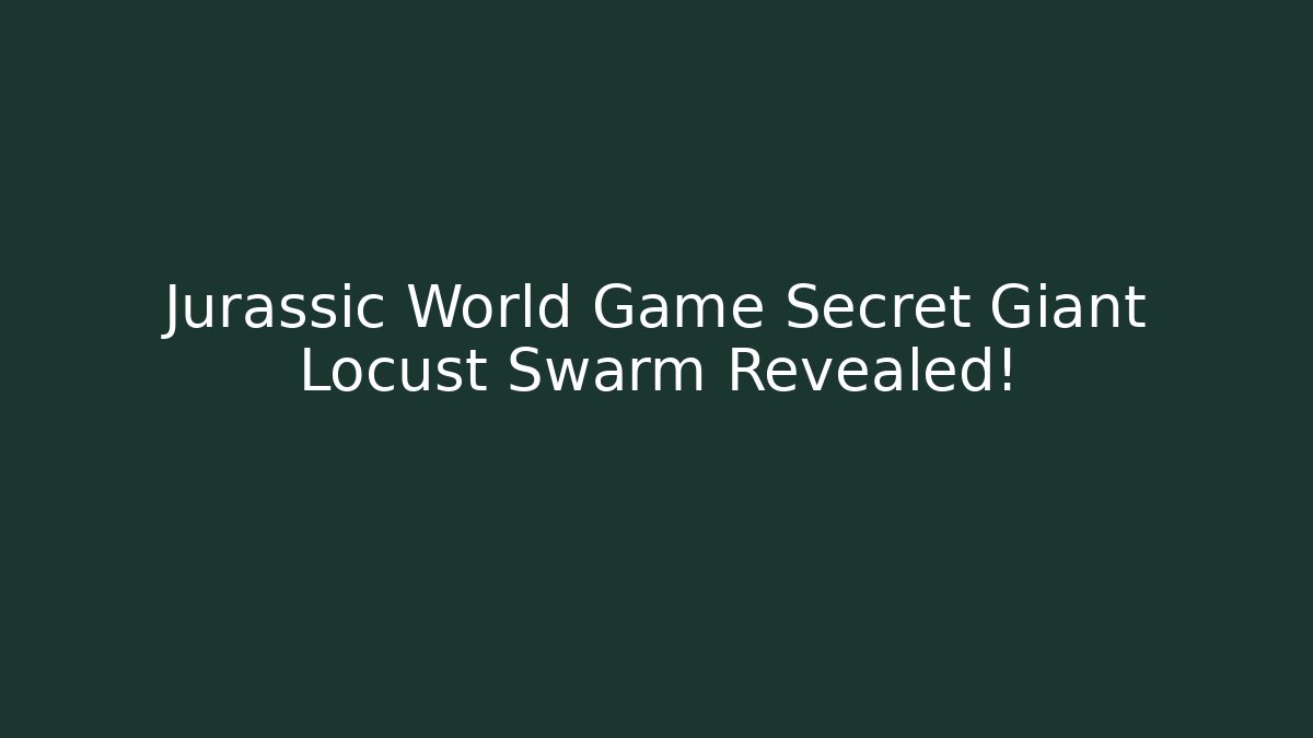 Jurassic World Game Secret Giant Locust Swarm Revealed!