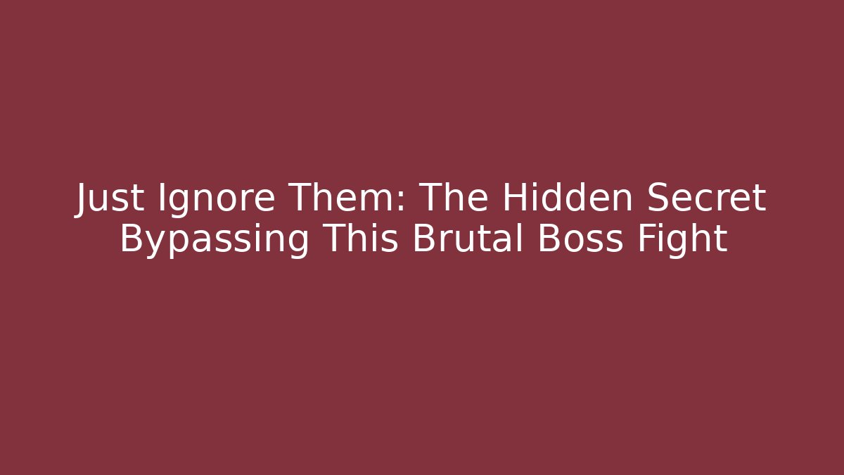 Just Ignore Them: The Hidden Secret Bypassing This Brutal Boss Fight