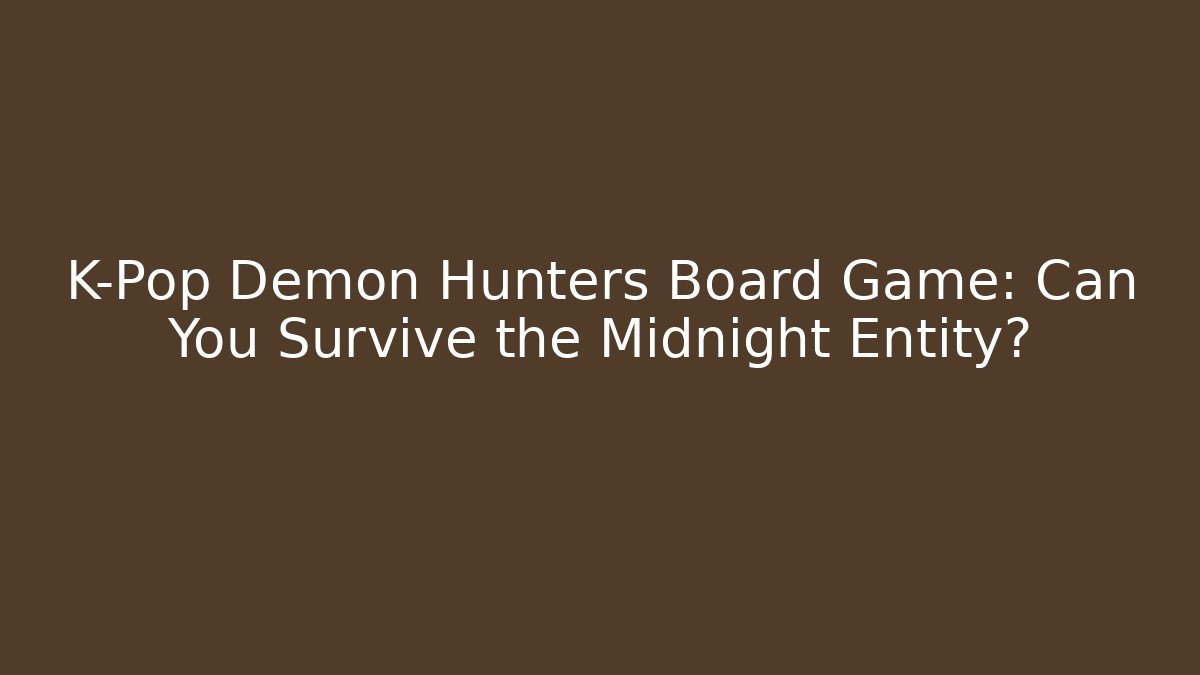 K-Pop Demon Hunters Board Game: Can You Survive the Midnight Entity?