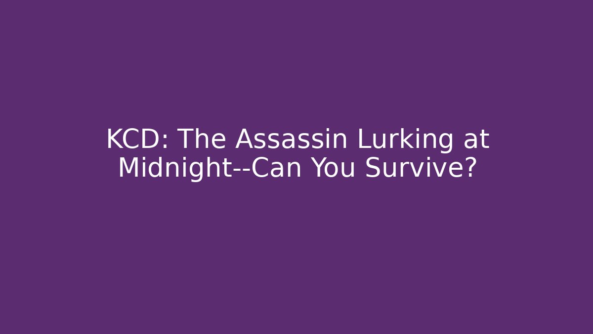 KCD: The Assassin Lurking at Midnight—Can You Survive?
