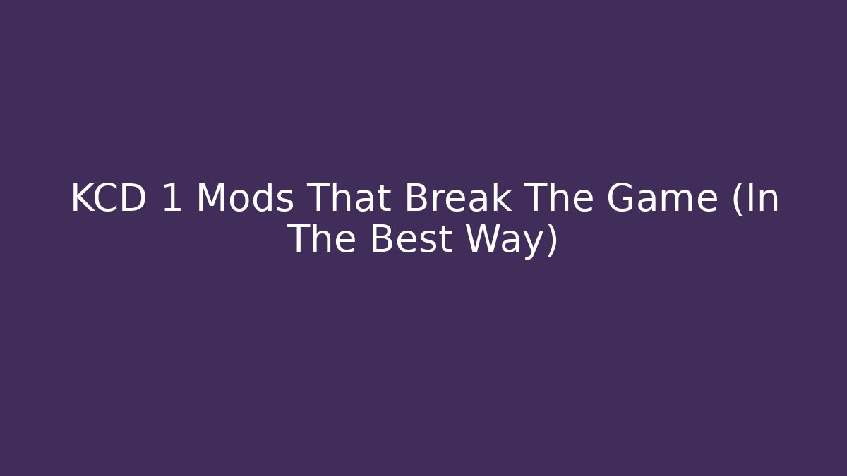 KCD 1 Mods That Break The Game (In The Best Way)