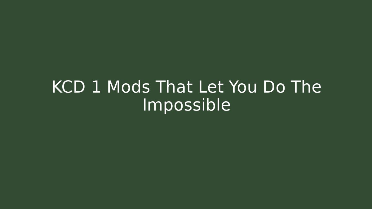 KCD 1 Mods That Let You Do The Impossible