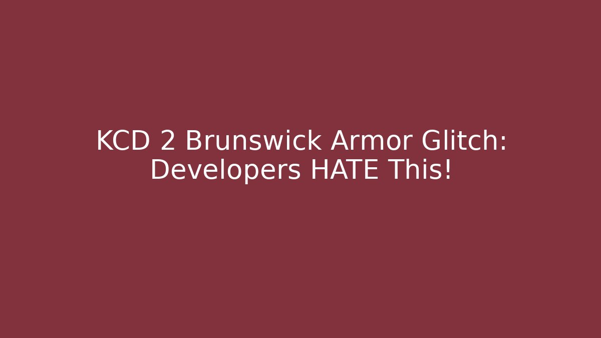 KCD 2 Brunswick Armor Glitch: Developers HATE This!