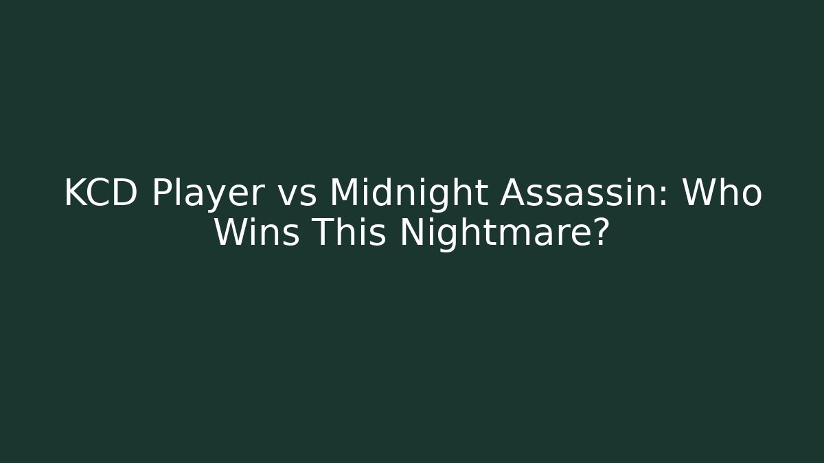 KCD Player vs Midnight Assassin: Who Wins This Nightmare? - Felix Cat Insurance