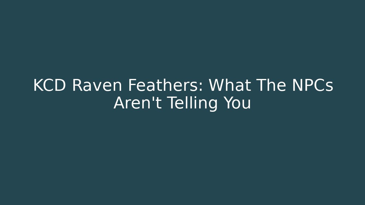 KCD Raven Feathers: What The NPCs Aren't Telling You