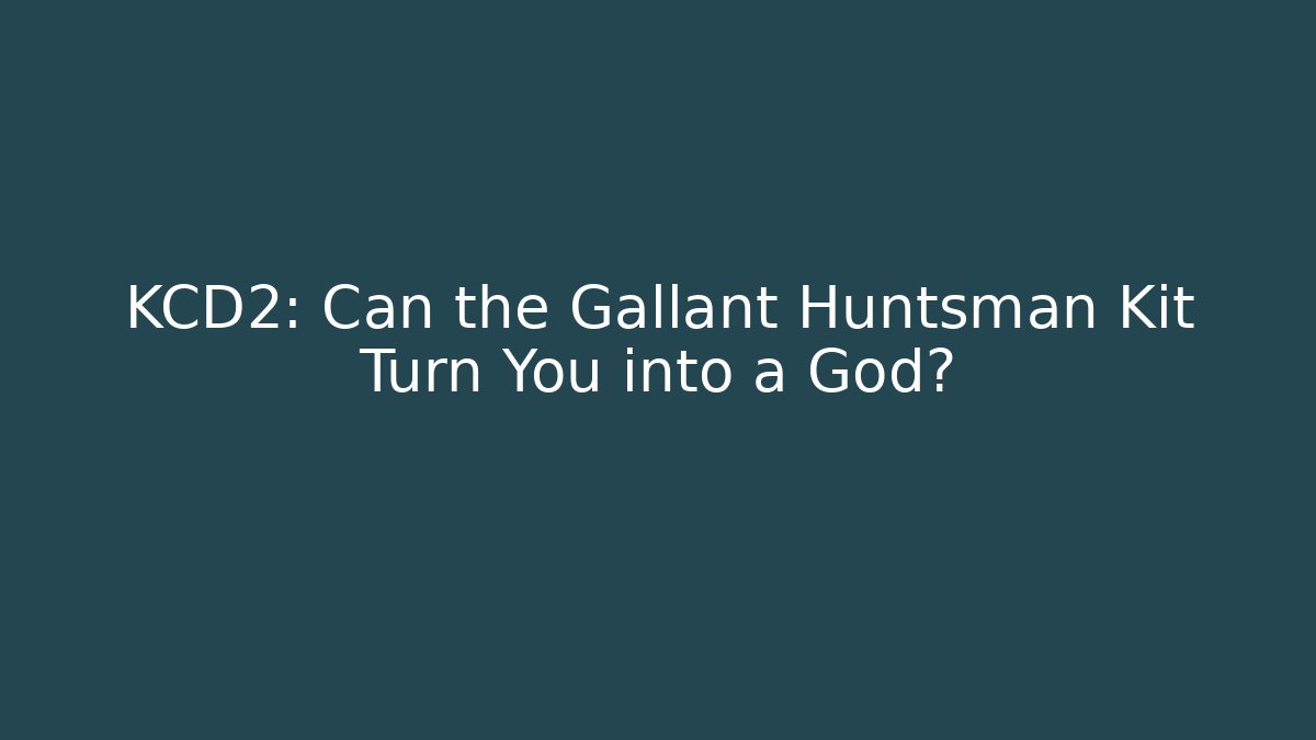 KCD2: Can the Gallant Huntsman Kit Turn You into a God?