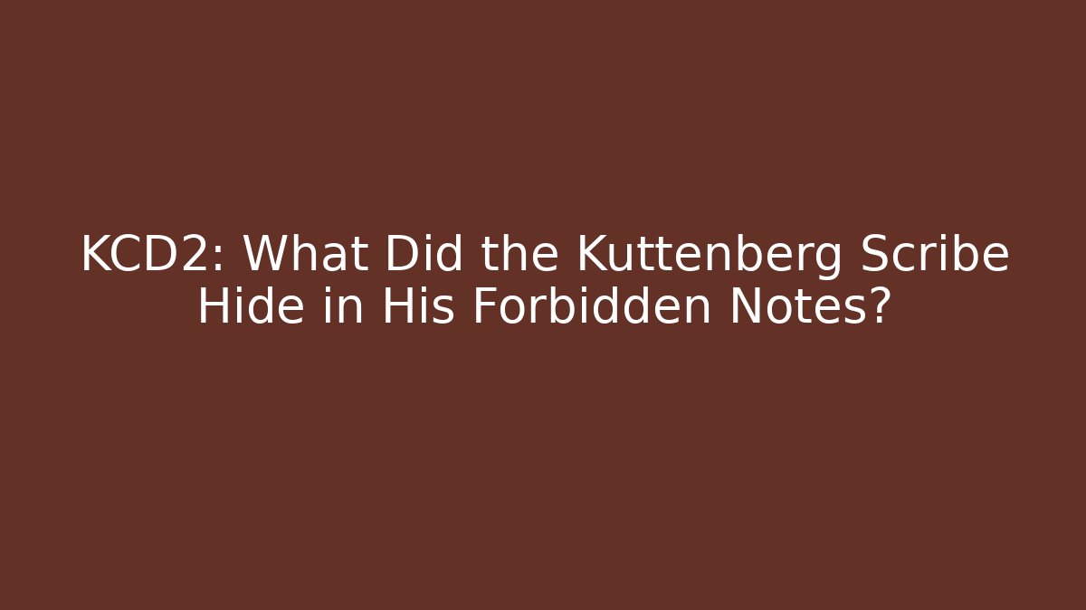 KCD2: What Did the Kuttenberg Scribe Hide in His Forbidden Notes? - Felix Cat Insurance