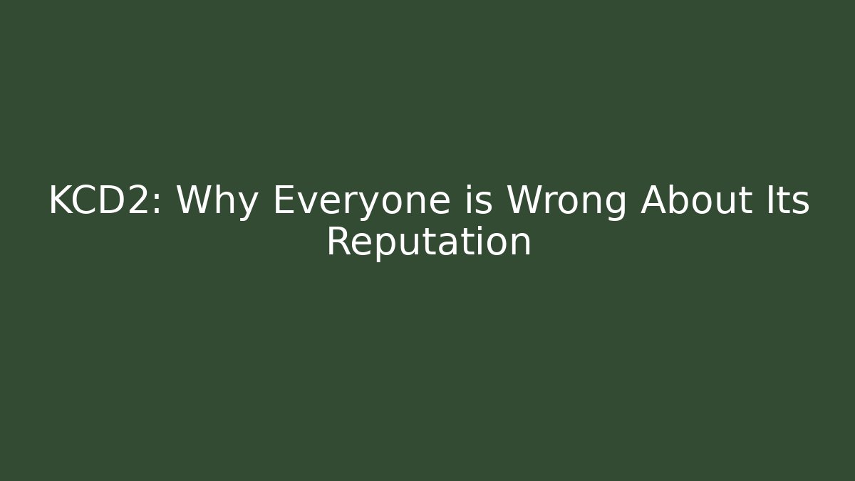 KCD2: Why Everyone is Wrong About Its Reputation