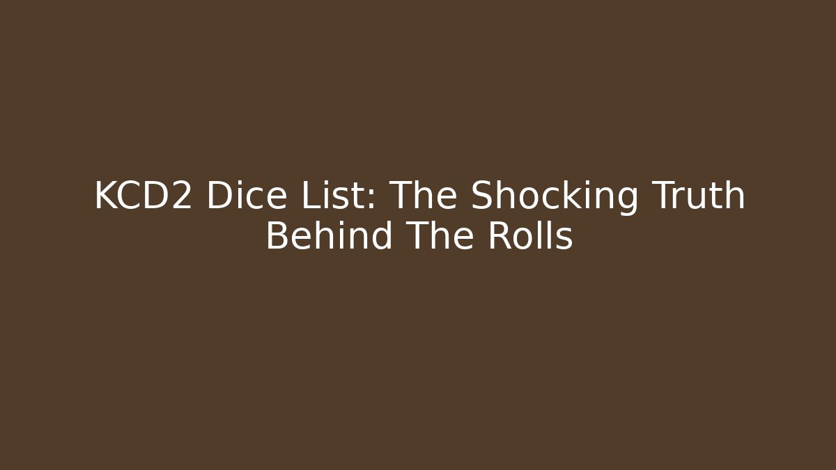 KCD2 Dice List: The Shocking Truth Behind The Rolls - Felix Cat Insurance