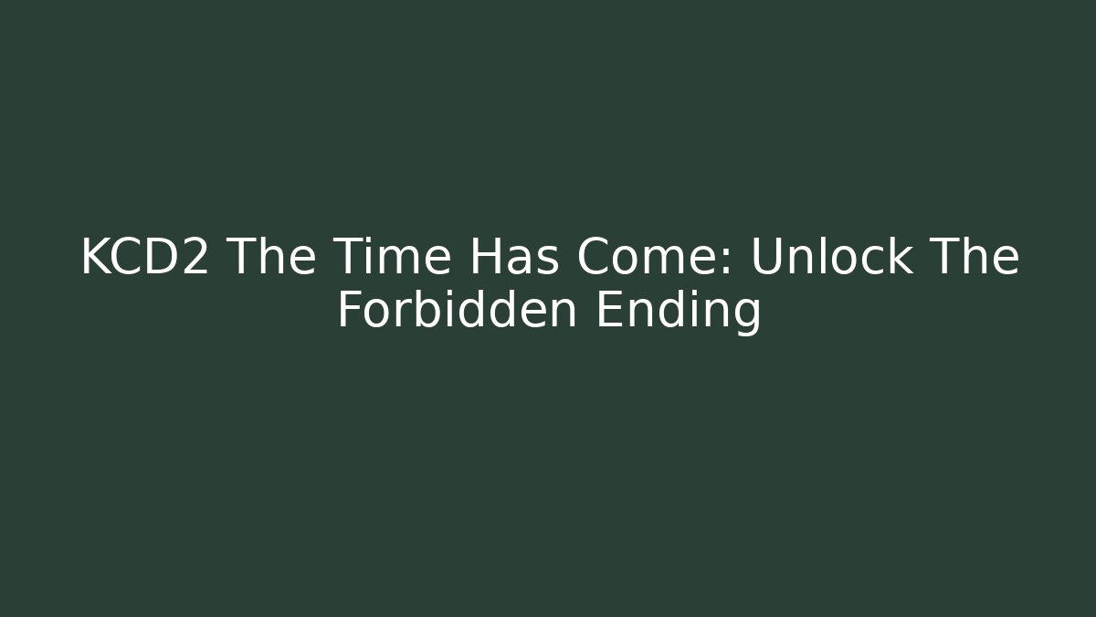 KCD2 The Time Has Come: Unlock The Forbidden Ending - Felix Cat Insurance