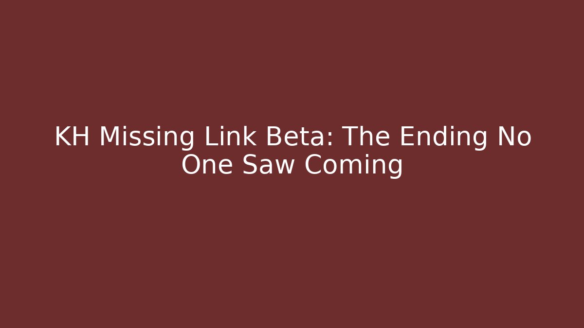 KH Missing Link Beta: The Ending No One Saw Coming - Felix Cat Insurance