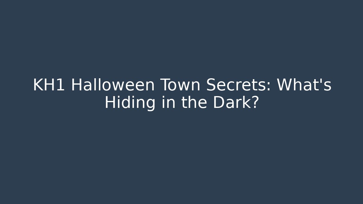 KH1 Halloween Town Secrets: What's Hiding in the Dark? - Felix Cat Insurance