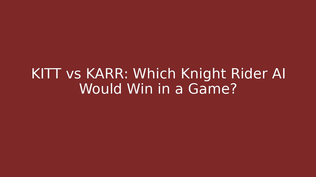 KITT vs KARR: Which Knight Rider AI Would Win in a Game? - Felix Cat Insurance