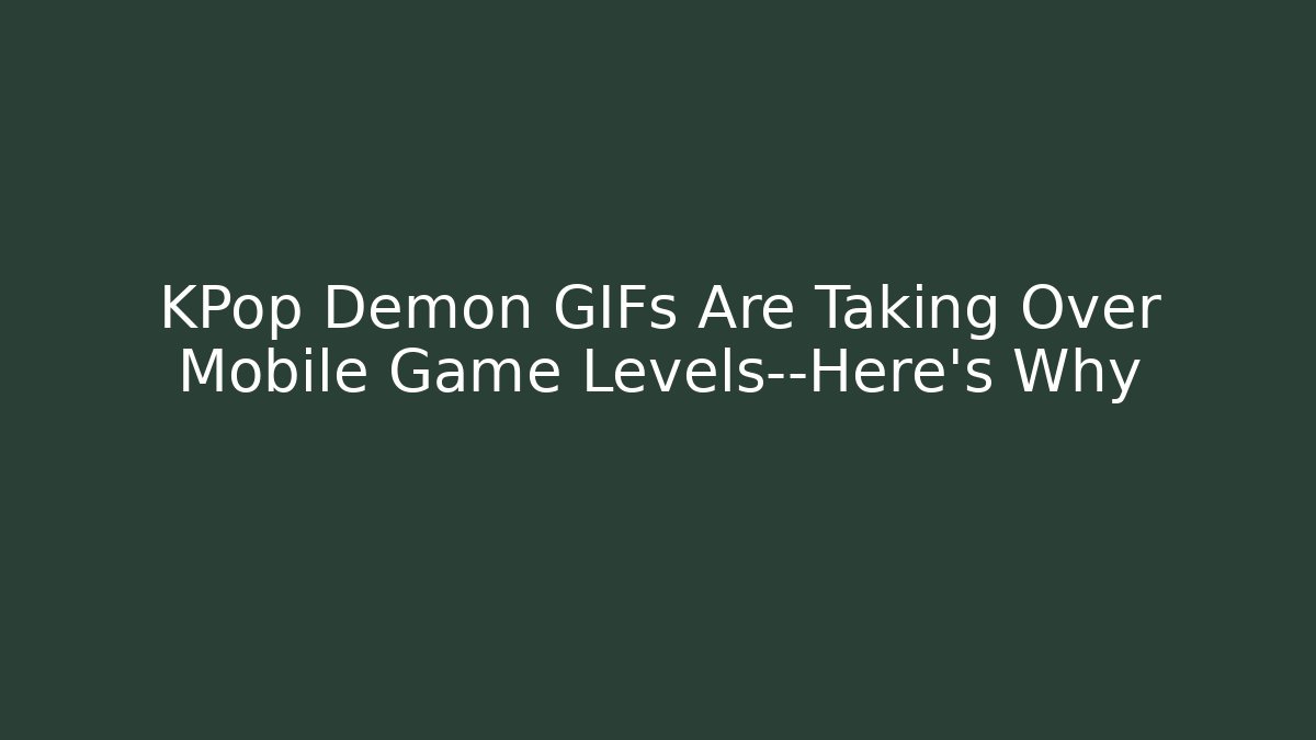 KPop Demon GIFs Are Taking Over Mobile Game Levels—Here's Why