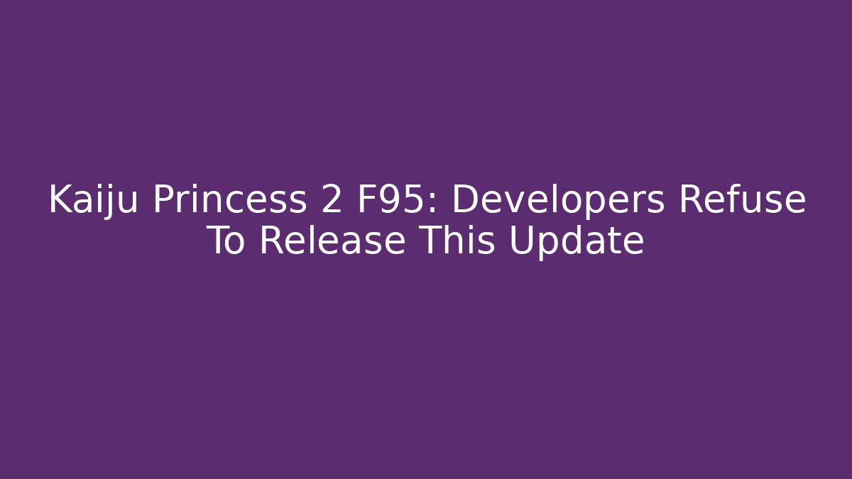 Kaiju Princess 2 F95: Developers Refuse To Release This Update