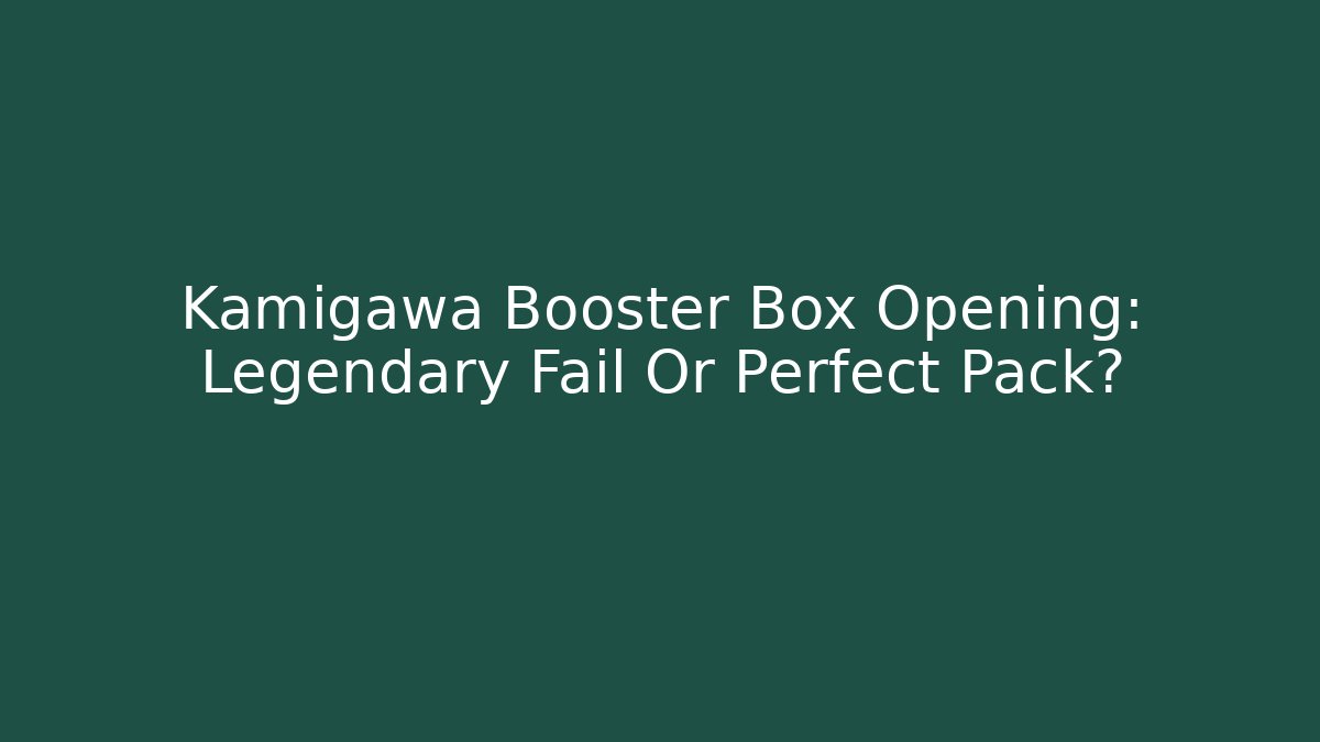 Kamigawa Booster Box Opening: Legendary Fail Or Perfect Pack?