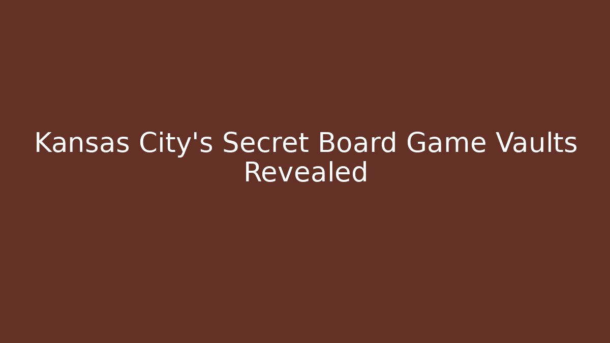Kansas City's Secret Board Game Vaults Revealed