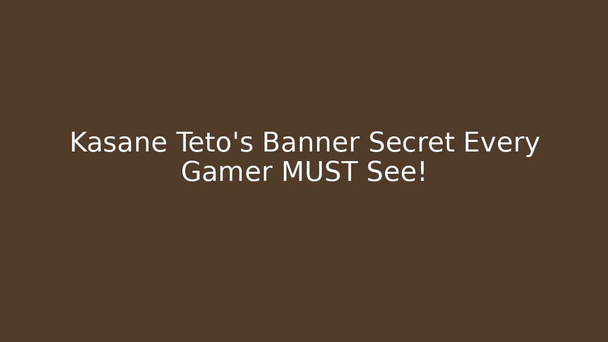 Kasane Teto’s Banner Secret Every Gamer MUST See!