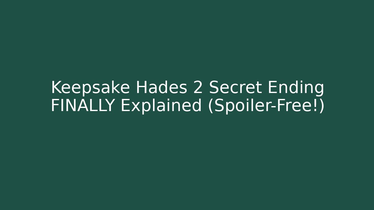 Keepsake Hades 2 Secret Ending FINALLY Explained (Spoiler-Free!)