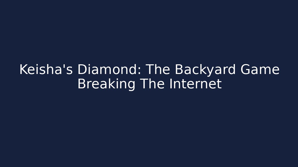 Keisha's Diamond: The Backyard Game Breaking The Internet