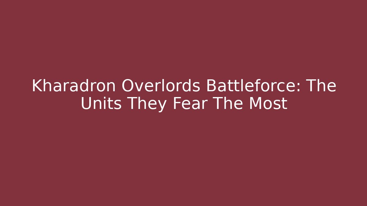 Kharadron Overlords Battleforce: The Units They Fear The Most