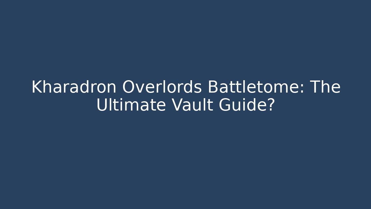 Kharadron Overlords Battletome: The Ultimate Vault Guide?