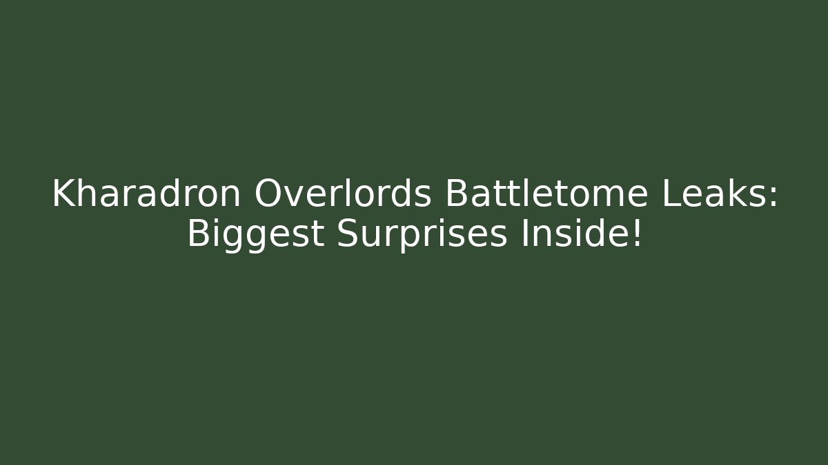 Kharadron Overlords Battletome Leaks: Biggest Surprises Inside!