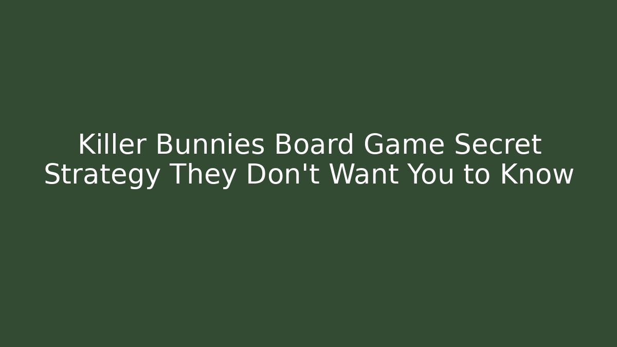 Killer Bunnies Board Game Secret Strategy They Don’t Want You to Know