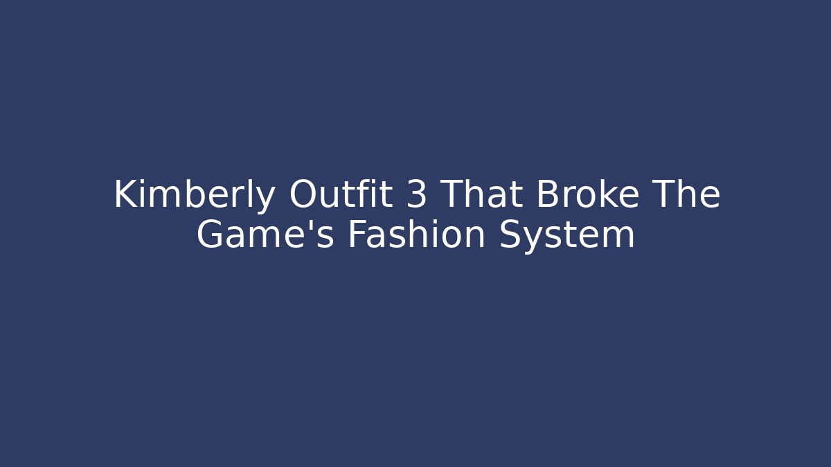 Kimberly Outfit 3 That Broke The Game’s Fashion System